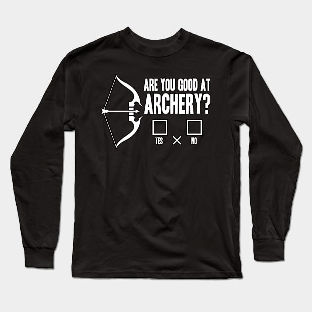 Are You Good at Archery Long Sleeve T-Shirt by AngelBeez29